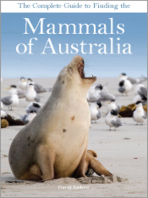 cover image of The Complete Guide to Finding the Mammals of Australia